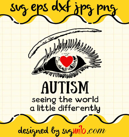 Eyes Autism Seeing The World A Little Differently cut file for cricut silhouette machine make craft handmade 2021 - SVGMILO