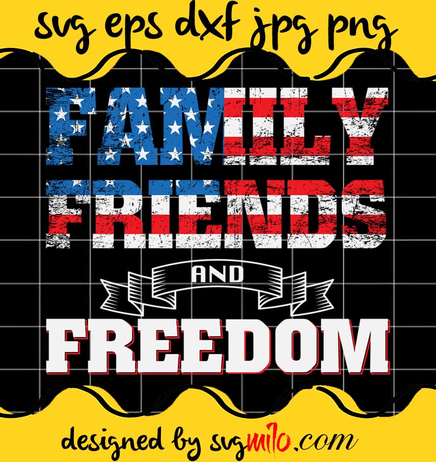 Family Friend And Freedom USA File SVG PNG EPS DXF – Cricut cut file, Silhouette cutting file,Premium quality SVG - SVGMILO