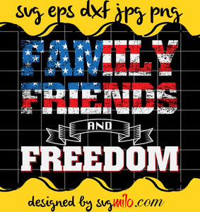 Family Friend And Freedom USA File SVG PNG EPS DXF – Cricut cut file, Silhouette cutting file,Premium quality SVG - SVGMILO