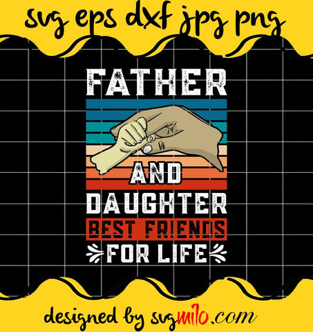 Father And Daughter Best Friends For Life File SVG Cricut cut file, Silhouette cutting file,Premium quality SVG - SVGMILO