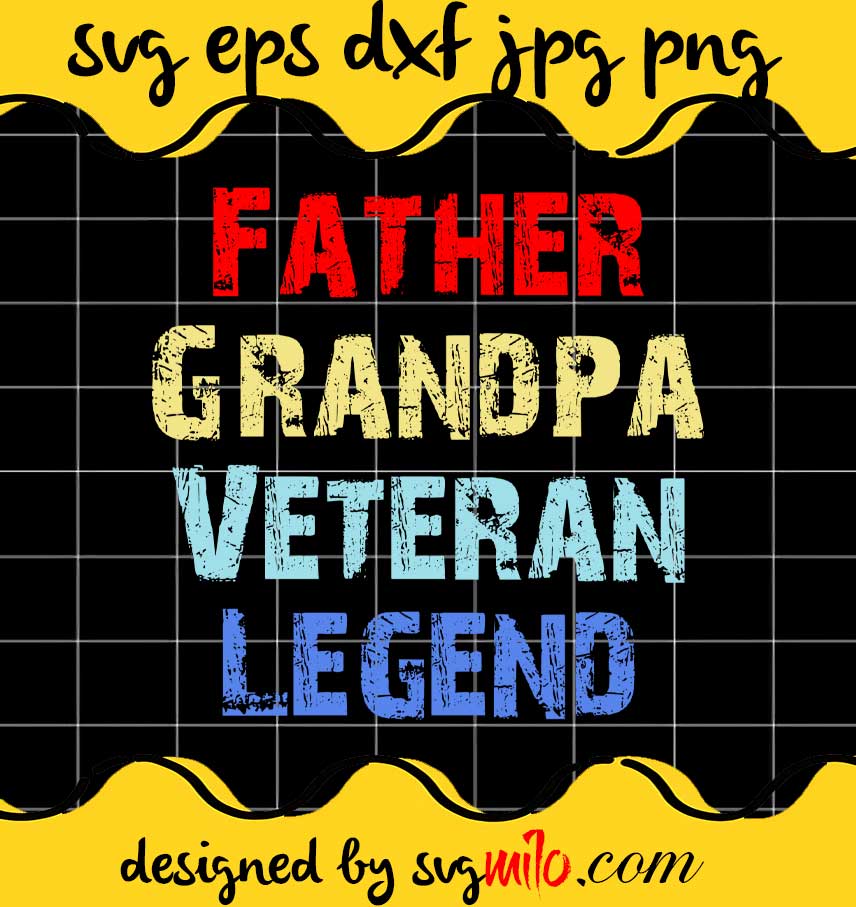 Father Grandpa Veteran Legend  File SVG Cricut cut file, Silhouette cutting file,Premium quality SVG - SVGMILO