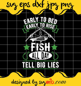 Fish All Day Tell Big Lies Fishing cut file for cricut silhouette machine make craft handmade - SVGMILO