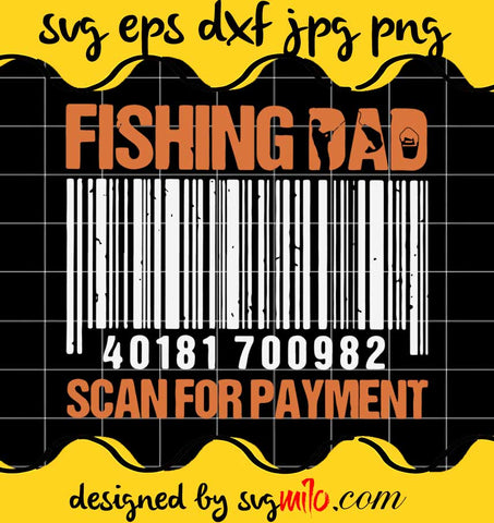 Fishing Dad Scan For Payment cut file for cricut silhouette machine make craft handmade - SVGMILO