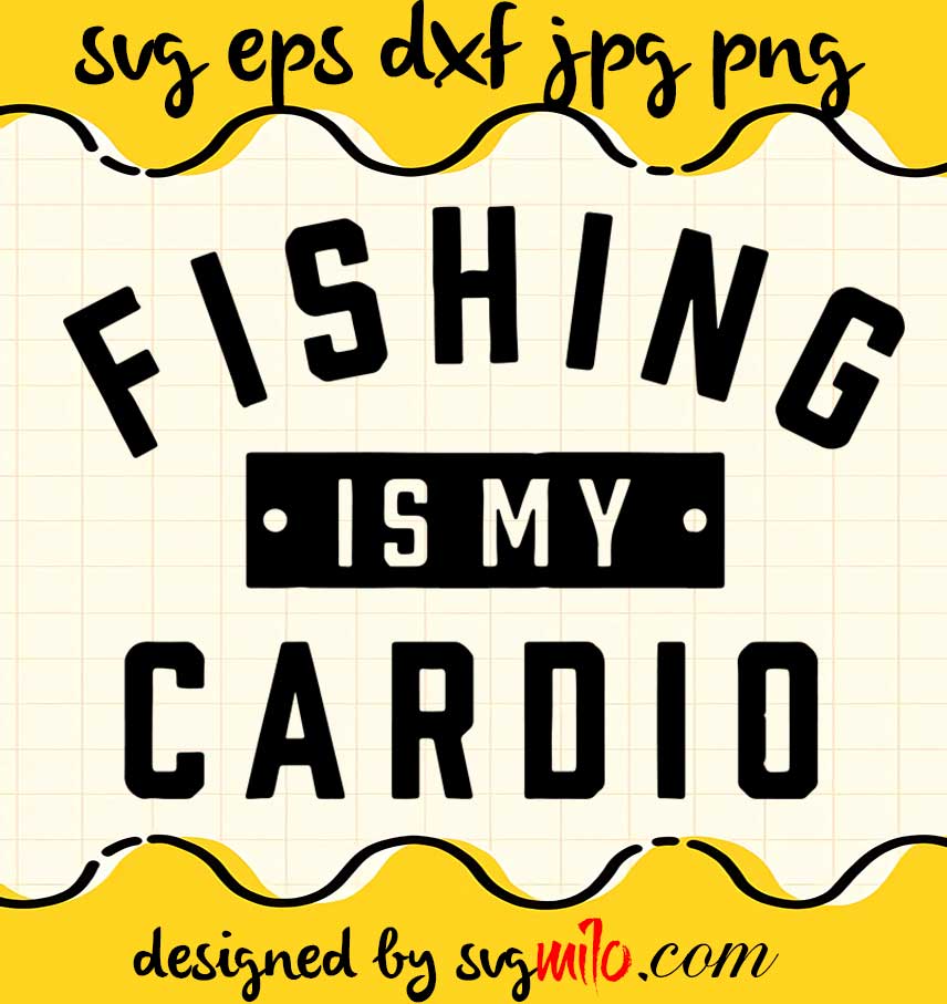 Fishing Is Me Cardio cut file for cricut silhouette machine make craft handmade 2021 - SVGMILO