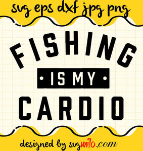 Fishing Is Me Cardio cut file for cricut silhouette machine make craft handmade 2021 - SVGMILO