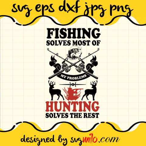 Fishing Solves Most Of My Problem Hunting Solves The Rest SVG, Fishing SVG, Christmas SVG, EPS, PNG, DXF, Premium Quality - SVGMILO