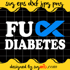 Fuck Diabetes Cricut cut file, Silhouette cutting file,Premium Quality SVG - SVGMILO