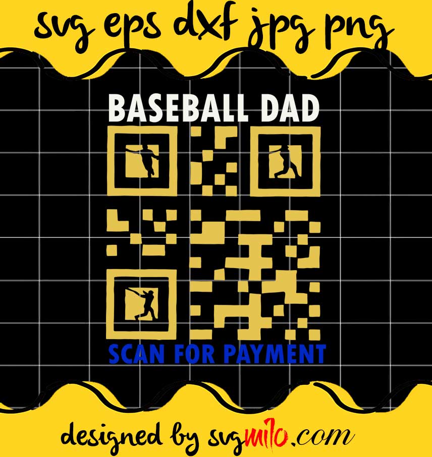 Funny Qr Code Baseball Dad Scan For Payment Father’s Day cut file for cricut silhouette machine make craft handmade - SVGMILO