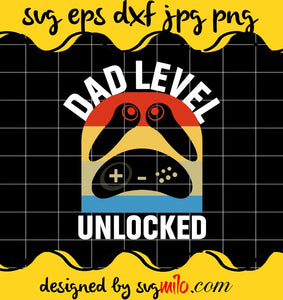 Game Dad Level Unlocked File SVG PNG EPS DXF – Cricut cut file, Silhouette cutting file,Premium quality SVG - SVGMILO