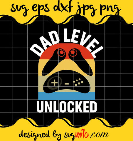 Game Dad Level Unlocked File SVG PNG EPS DXF – Cricut cut file, Silhouette cutting file,Premium quality SVG - SVGMILO