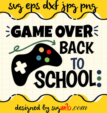 Game Over Back To School File SVG Cricut cut file, Silhouette cutting file,Premium quality SVG - SVGMILO