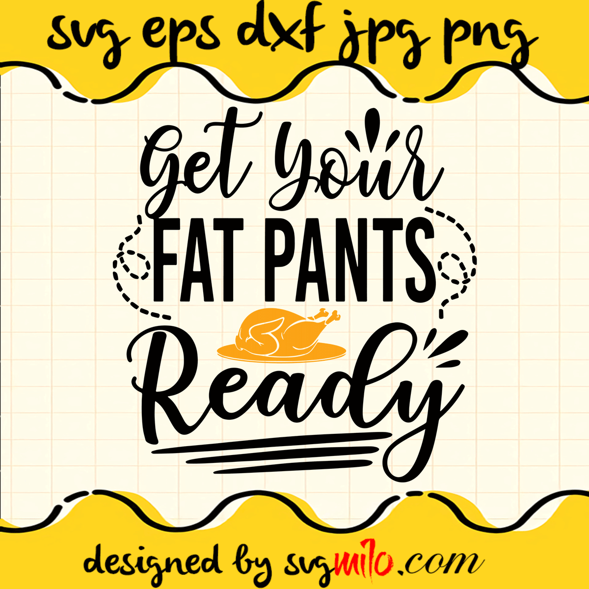 Get Your Fat Pants Ready Cricut cut file, Silhouette cutting file,Premium  Quality SVG - SVGMILO