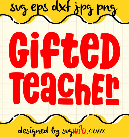Gifted Teacher File SVG Cricut cut file, Silhouette cutting file,Premium quality SVG - SVGMILO