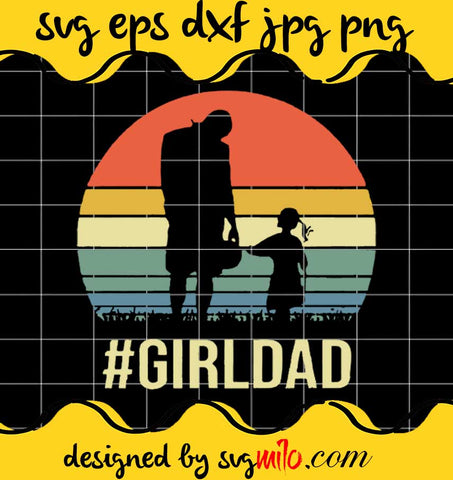 Girl Dad File SVG Cricut cut file, Silhouette cutting file,Premium quality SVG - SVGMILO