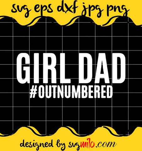 Girl Dad Outnumbered Fathers cut file for cricut silhouette machine make craft handmade - SVGMILO