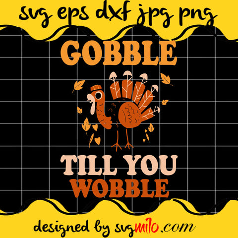 Gobbele Till You Wobble SVG PNG DXF EPS Cut Files For Cricut Silhouette,Premium quality SVG - SVGMILO