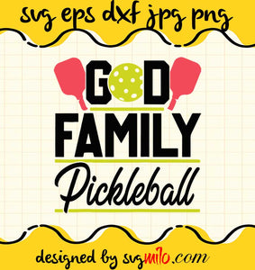 God Family Pickleball cut file for cricut silhouette machine make craft handmade - SVGMILO