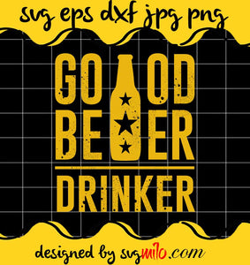 Good Beer Drinker File SVG Cricut cut file, Silhouette cutting file,Premium quality SVG - SVGMILO