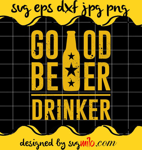 Good Beer Drinker File SVG Cricut cut file, Silhouette cutting file,Premium quality SVG - SVGMILO