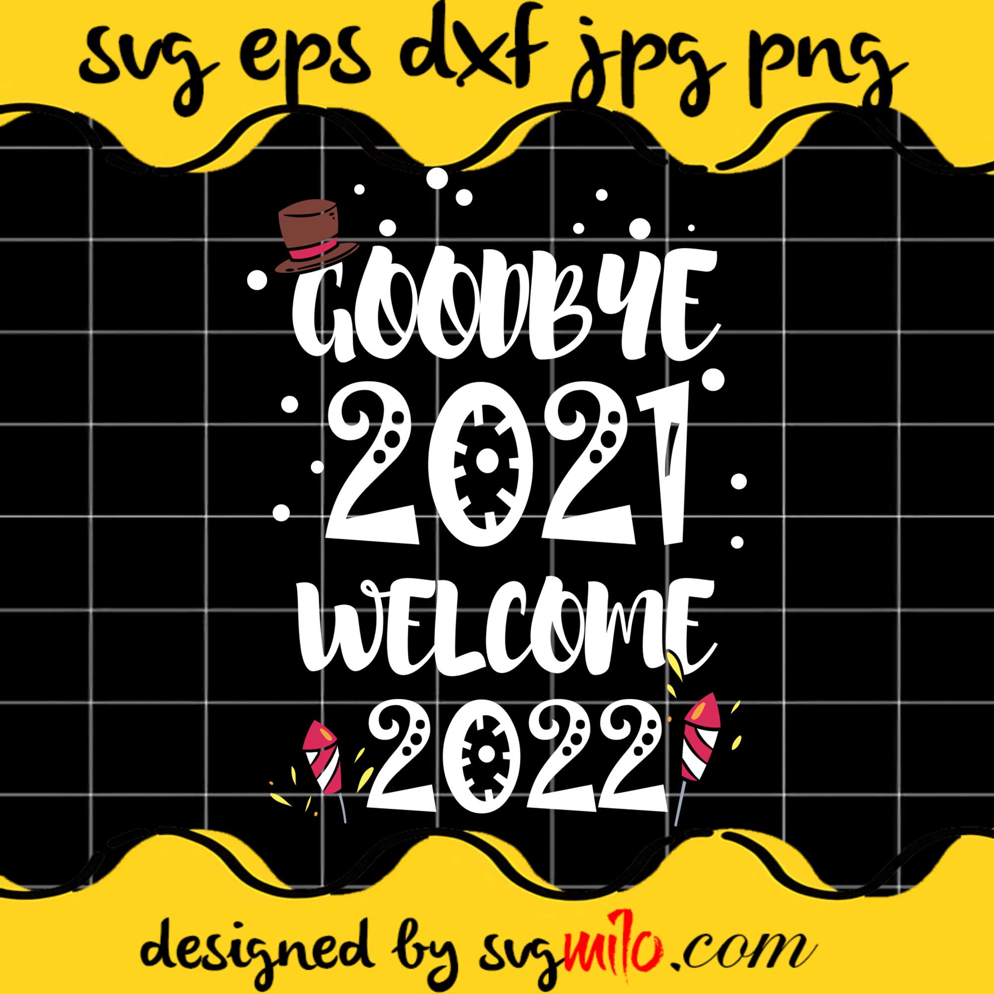 Goodbye 2021 Welcome 2022 Cricut cut file, Silhouette cutting file,Premium Quality SVG - SVGMILO