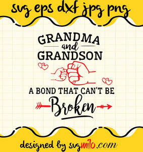 Grandma And Grandson A Bond That Can'T Be Broken File SVG Cricut cut file, Silhouette cutting file,Premium quality SVG - SVGMILO