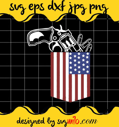 Gun In American Flag Pocket Funny Patriotic 4th Of July cut file for cricut silhouette machine make craft handmade - SVGMILO