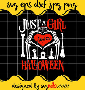 Halloween Just A Girl Who Loves File SVG Cricut cut file, Silhouette cutting file,Premium quality SVG - SVGMILO