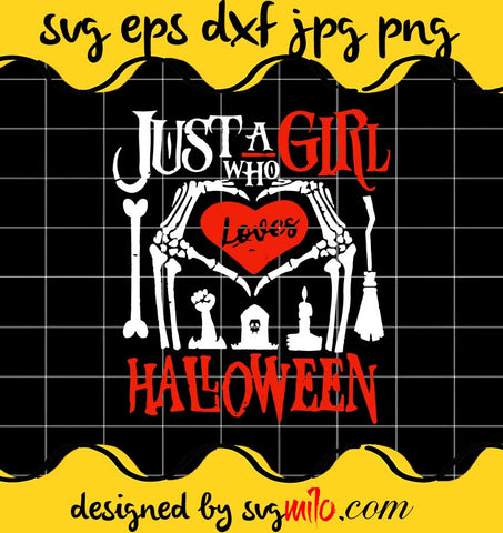 Halloween Just A Girl Who Loves File SVG Cricut cut file, Silhouette cutting file,Premium quality SVG - SVGMILO