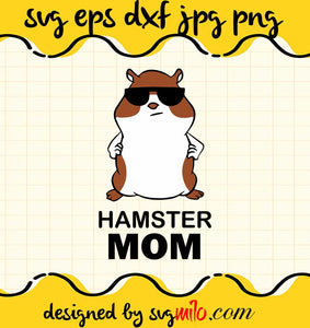 Hamster Mom File SVG PNG EPS DXF – Cricut cut file, Silhouette cutting file,Premium quality SVG - SVGMILO