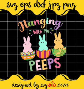 Hanging With My Peeps Easter cut file for cricut silhouette machine make craft handmade 2021 - SVGMILO
