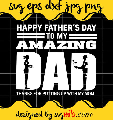 Happy Father’s Day To My Amazing Dad Thanks For Putting Up With My Mom cut file for cricut silhouette machine make craft handmade - SVGMILO