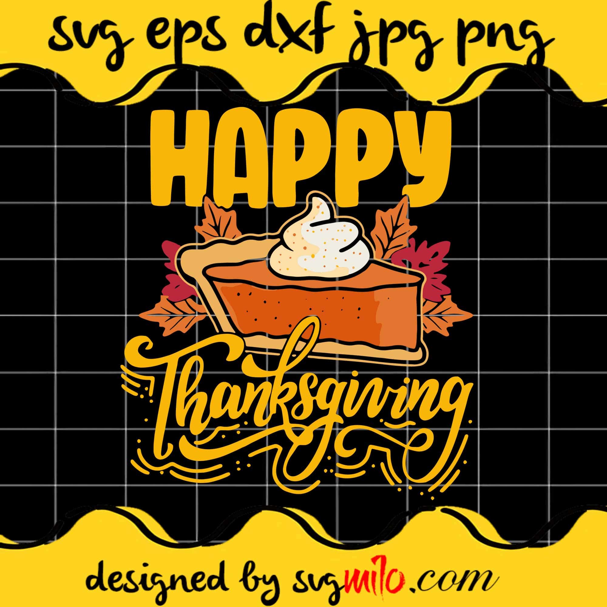 Happy Thanksgiving SVG PNG DXF EPS Cut Files For Cricut Silhouette,Premium quality SVG - SVGMILO