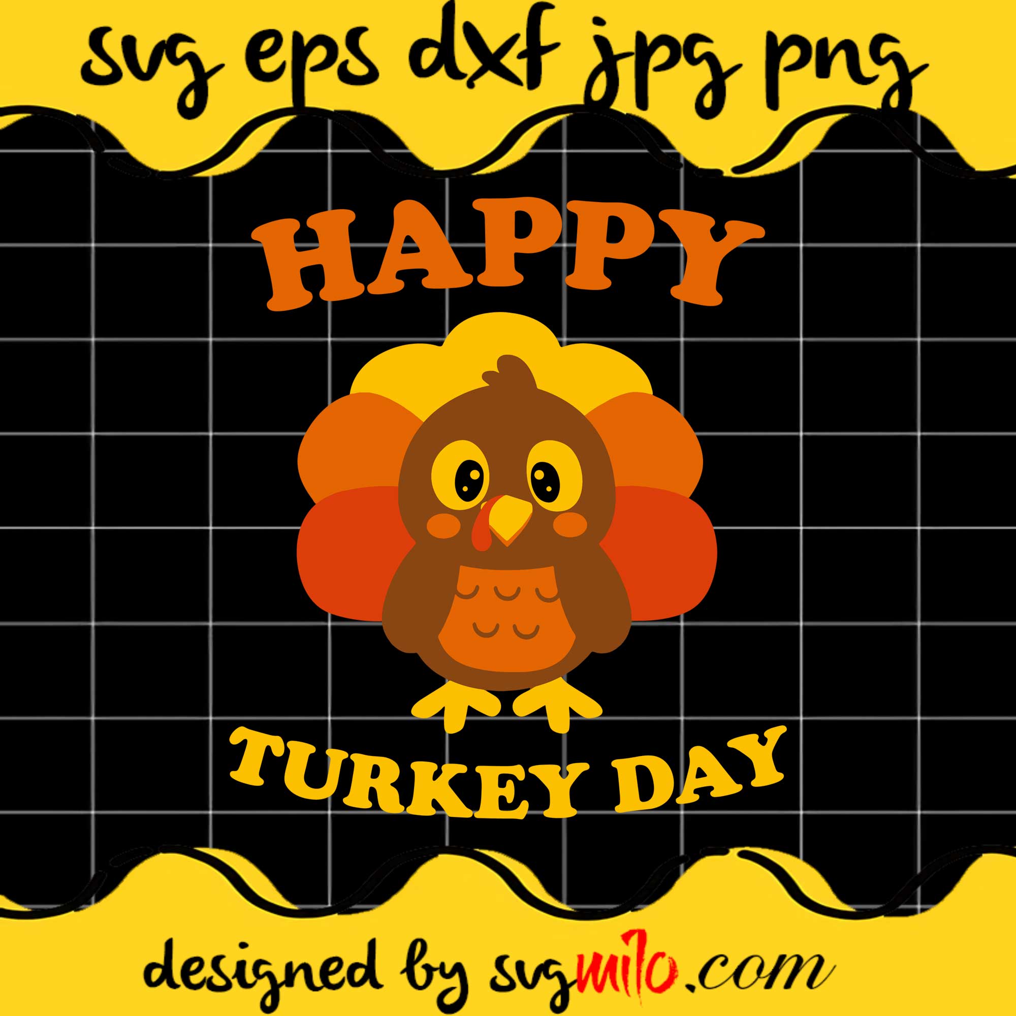 Happy Turkey Day SVG PNG DXF EPS Cut Files For Cricut Silhouette,Premium quality SVG - SVGMILO