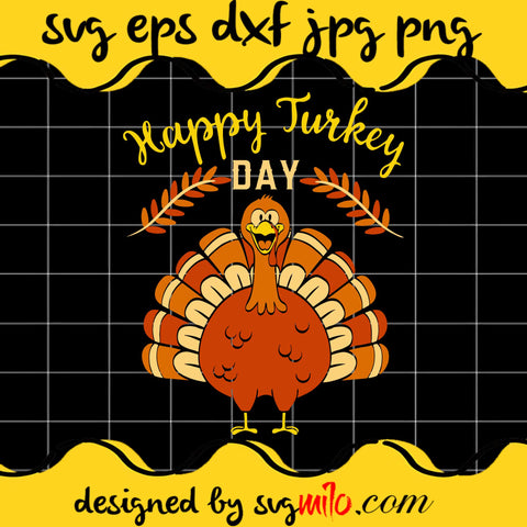 Happy Turkey Day Thanksgiving SVG PNG DXF EPS Cut Files For Cricut Silhouette,Premium quality SVG - SVGMILO