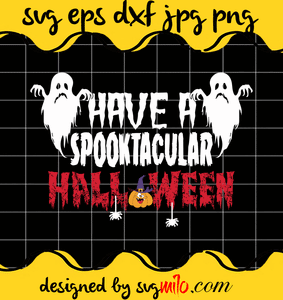 Have A Spooktacular File SVG Cricut cut file, Silhouette cutting file,Premium quality SVG - SVGMILO