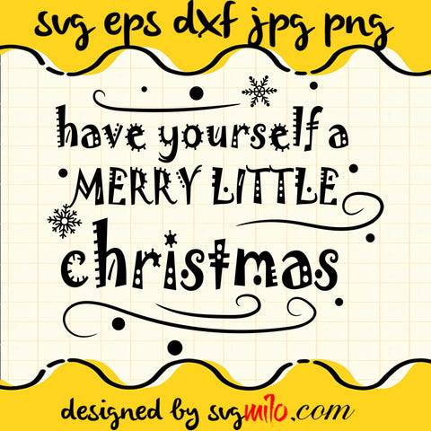 Have Yourself A Merry Little SVG Cricut cut file, Silhouette cutting file,Premium Quality SVG - SVGMILO