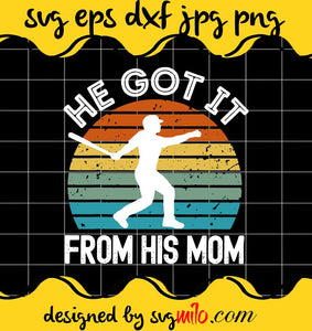 He Got It From His Mom cut file for cricut silhouette machine make craft handmade - SVGMILO