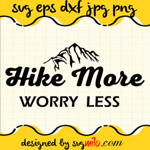Hike More Worry Less SVG Cut Files For Cricut Silhouette,Premium Quality SVG - SVGMILO