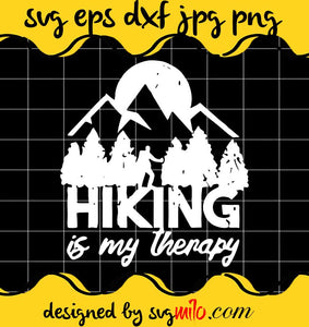 Hiking Is My Therapy Fun Climbing Camping Walking cut file for cricut silhouette machine make craft handmade - SVGMILO