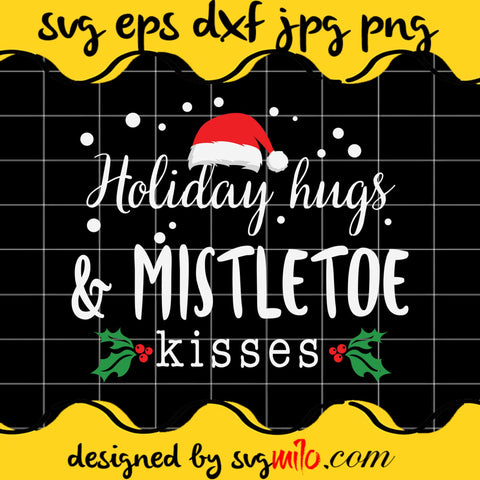 Holiday Hugs And Mistletoe Kisses SVG Cricut cut file, Silhouette cutting file,Premium Quality SVG - SVGMILO