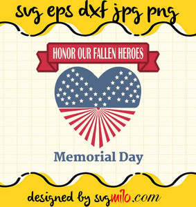 Honor Our Fallen Heroes Memorial Day cut file for cricut silhouette machine make craft handmade - SVGMILO