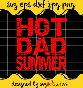 Hot Dad Summer Joke cut file for cricut silhouette machine make craft handmade - SVGMILO