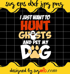 Hunt Ghost And Pet My Dog Owner Mom Halloween cut file for cricut silhouette machine make craft handmade - SVGMILO