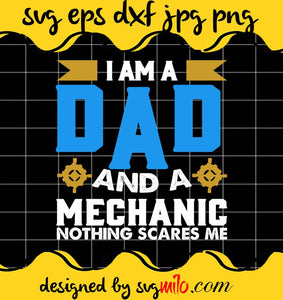 I Am A Dad And A Mechanic Nothing Scares Me File SVG PNG EPS DXF – Cricut cut file, Silhouette cutting file,Premium quality SVG - SVGMILO