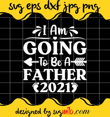 I Am Going To Be A Father 2021 File SVG Cricut cut file, Silhouette cutting file,Premium quality SVG - SVGMILO