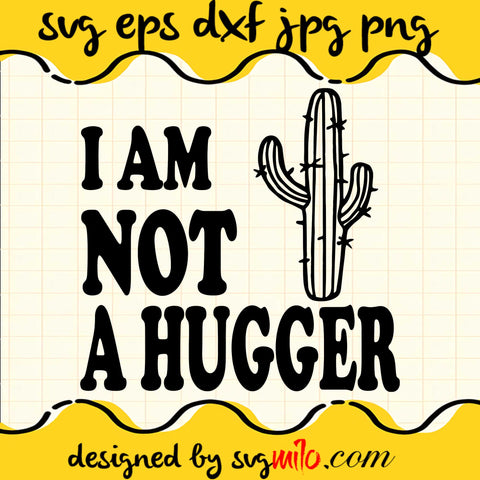I Am Not A Hugger SVG PNG DXF EPS Cut Files For Cricut Silhouette,Premium quality SVG - SVGMILO