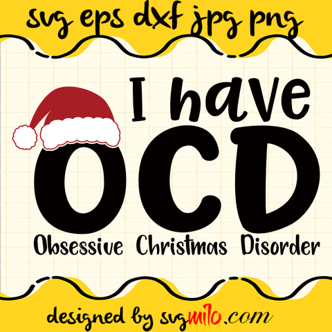 I Have OCD SVG, Obsessive SVG, Christmas SVG, Disorder SVG, EPS, PNG, DXF, Premium Quality - SVGMILO