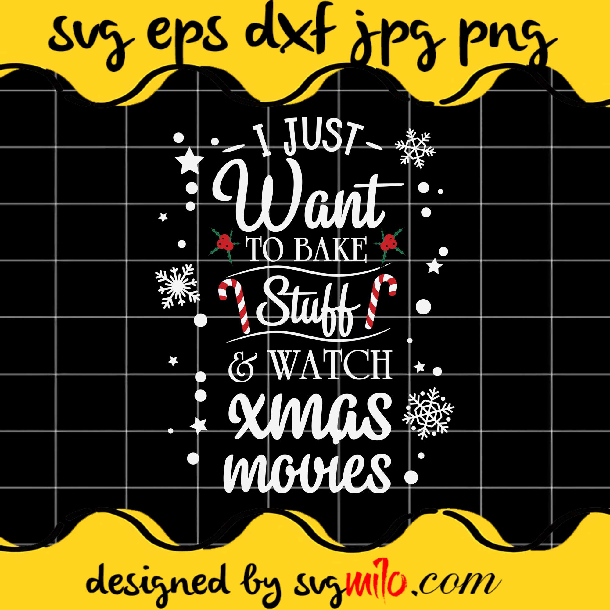 I Just Want To Bake Stuff And Watch Xmas Movies SVG Cricut cut file, Silhouette cutting file,Premium Quality SVG - SVGMILO