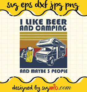 I Like Beer And Camping And Maybe 3 People Vintage cut file for cricut silhouette machine make craft handmade - SVGMILO