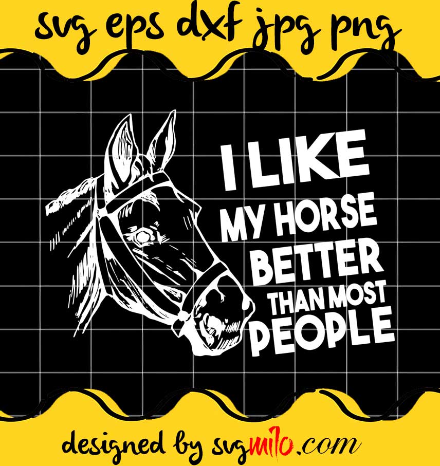 I Like My Horse Better Than Most People cut file for cricut silhouette machine make craft handmade - SVGMILO